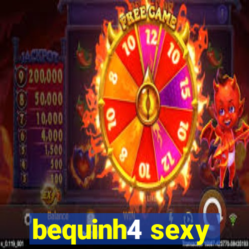 bequinh4 sexy